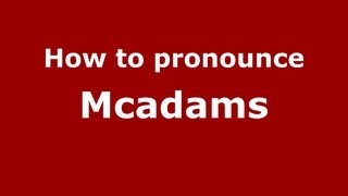 How to pronounce Mcadams