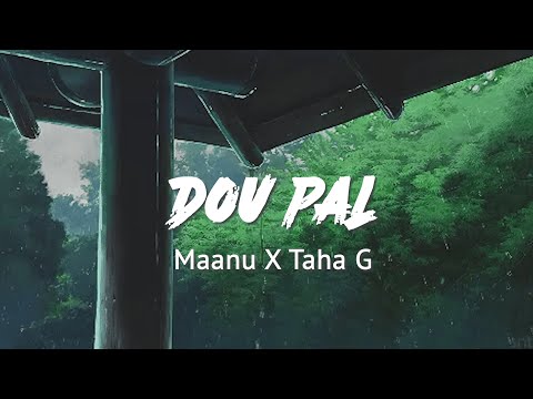 Maanu x Taha G - Dou Pal (Slowed + Reverb)