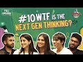 Ep #10 | WTF is the Next Gen Thinking? Nikhil w/ Navya, Tara, Aadit & Kaivalya
