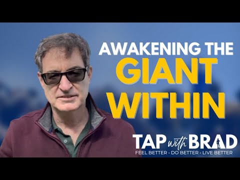 Awakening the Giant Within (with thanks to Tony Robbins) - Tapping with Brad Yates