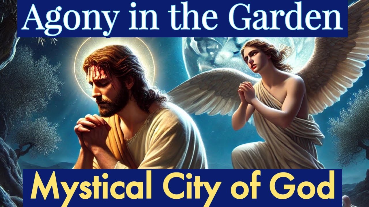 Agony in the Garden (Mystical City of God by Mary of Agreda)