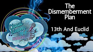 The Dismemberment Plan - 13th And Euclid - karaoke - instrumental