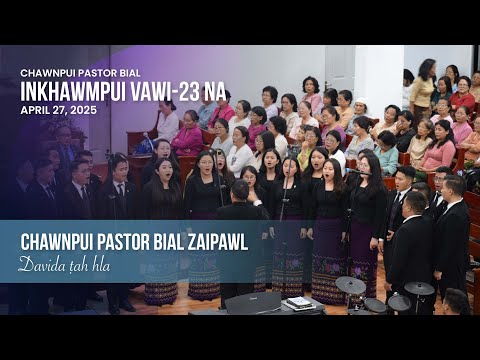 DAVIDA HLA - CHAWNPUI PASTOR BIAL ZAIPAWL | CHAWNPUI PASTOR BIAL INKHAWMPUI VAWI 23-NA
