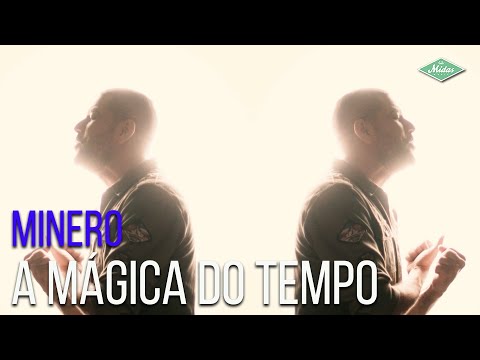 A Mágica Do Tempo - Minero