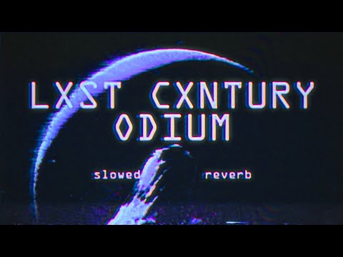 LXST CXNTURY - ODIUM (slowed & reverb) | phonk