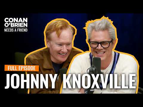 Johnny Knoxville: Jackass, Police Run-Ins & Helicopter Parenting | Conan O'Brien Needs A Friend