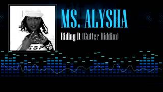 Ms. Alysha - Riding It (Gutter Riddim)