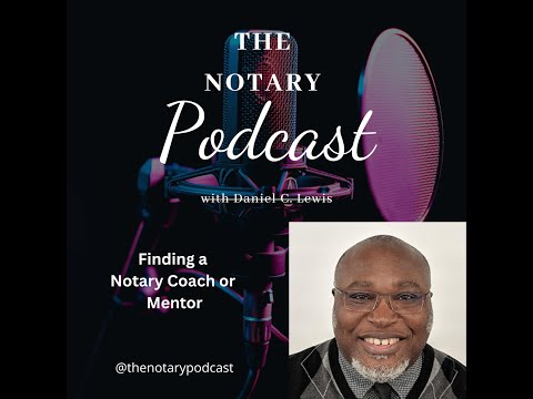 Finding a Notary Coach or Mentor #thenotarypodcast #danielclewis