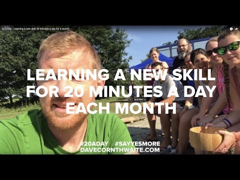 20 A Day - Learning a new skill 20 minutes a day for a month