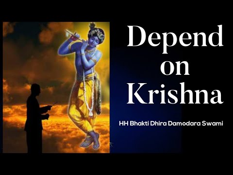 Depend on Krishna | Bhakti Dhira Damodara Swami | 19th October 2020