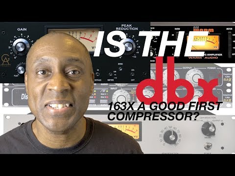 Is The DBX 163X A Good First Compressor to Buy? or Should I Consider Another Brand Like Warm Audio