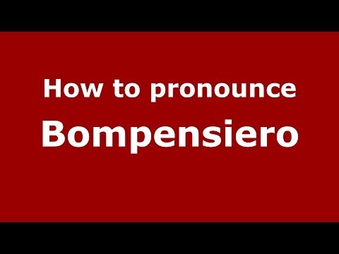 How to pronounce Bompensiero (Italian/Italy)  - PronounceNames.com