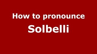How to pronounce Solbelli
