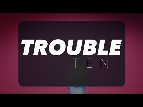TENI - Trouble (Official Lyrics)