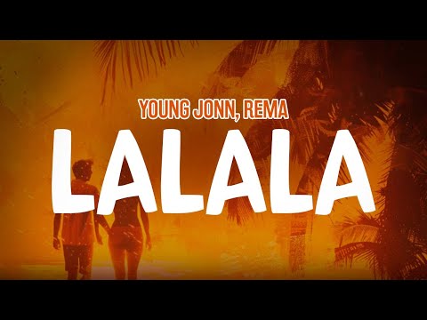 Young Jonn, Rema - Lalala (Lyric Video)