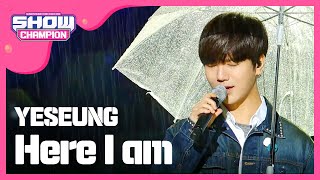 (ShowChampion EP.184) YESEUNG - Here I am