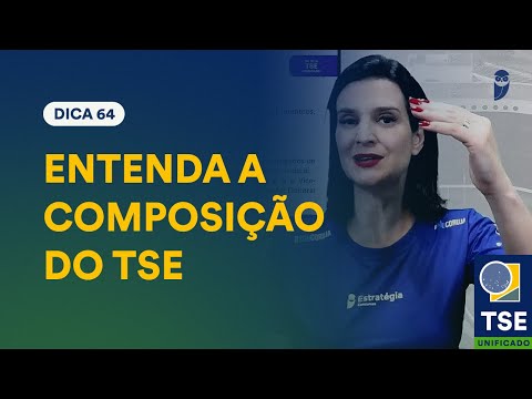 Composição do TSE - Dica 64 - Projeto 100 dicas TSE Unificado