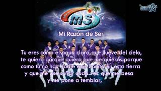 Mi Razòn De Ser (Con Letra) Banda MS 2012