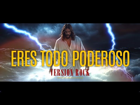 ERES TODO PODEROSO VERSION ROCK