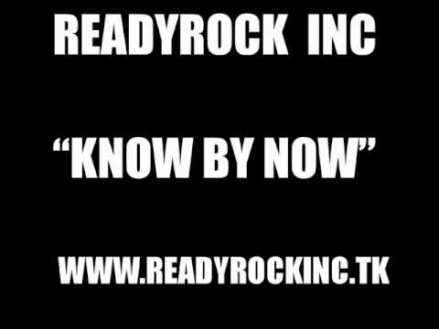 READY ROCK INC - KNOW BY NOW (AUDIO)