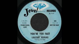 YOU'RE TOO FAST / LIGHTNIN' HOPKINS [Jewel 809]