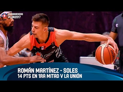 Román Martínez 14 PTS / 5/8 (62.5%) en la 1ra mitad v La Unión - DIRECTV Liga de las Américas 2017