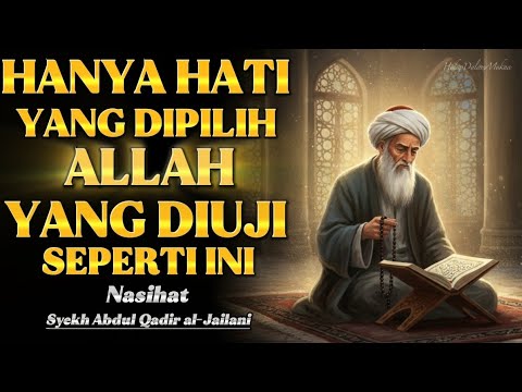 Rahasia di Balik Ujian yang Berat: Allah Sedang Memilihmu | Syekh Abdul Qadir al-Jailani