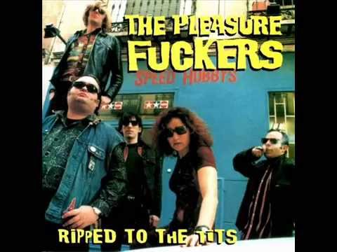 The Pleasure Fuckers - Ripped To The Tits (Full Album)