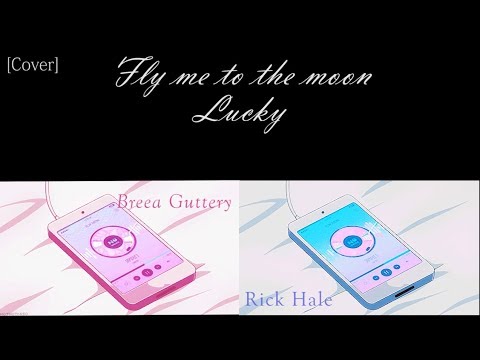 [Lyrics] Fly Me to the Moon Lucky Mashup by Rick Hale and Breea Guttery