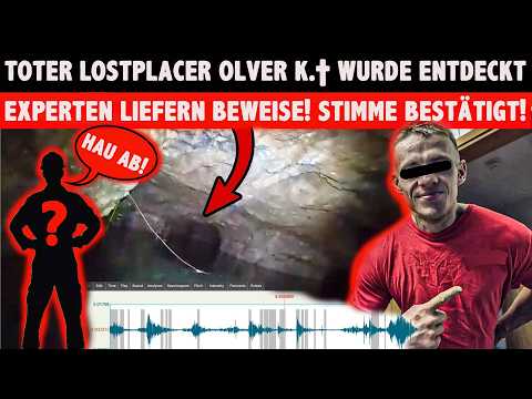 DEAD Lostplacer Oliver K. WAS not alone male voice Recognized by EXPERTS The ESCAPE