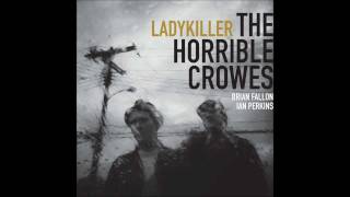 THE HORRIBLE CROWES - Never Tear Us Apart