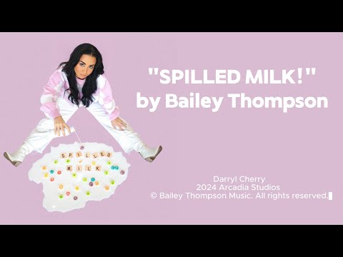 Spilled Milk! Music Video by Bailey Thompson