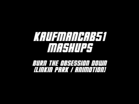 Kaufmancab51 Mashups - Burn the Obsession Down [Linkin Park/Animotion Mashup]