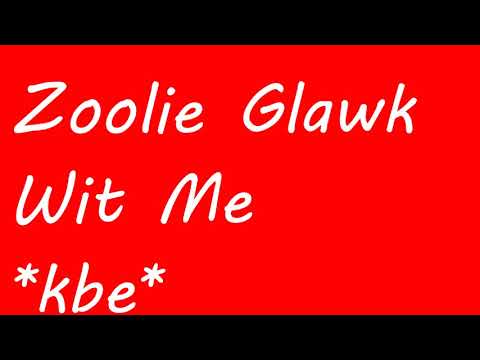 Zoolie Glawk - Wit Me