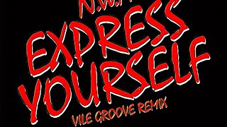 N.W.A. - Express Yourself (Vile Groove Remix)