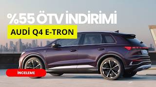 %55 ÖTV İNDİRİMİ | Audi Q4 e-tron İnceleme