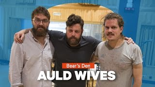 Bear's Den - Auld Wives (Radio 1 Live-Sessie)