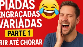 PIADAS ENGRAÇADAS VARIADAS PARTE 1 - Rir Até Chorar