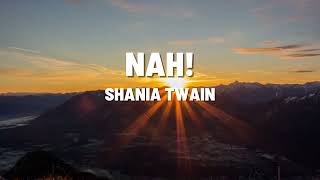 NAH! | Shania Twain | Lyrics