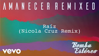 Bomba Estéreo - Raíz (Nicola Cruz Remix)[Audio]