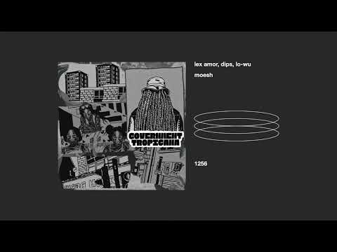 lex amor, dips, lo-wu _ moesh