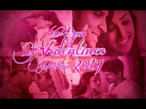 Best Of Valentines Mashup 2017 by DJ XYLO and visuals by MAHIN