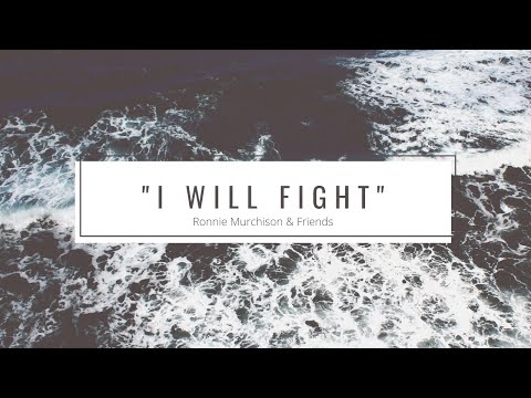 I Will Fight (Ronnie Murchison & Friends)