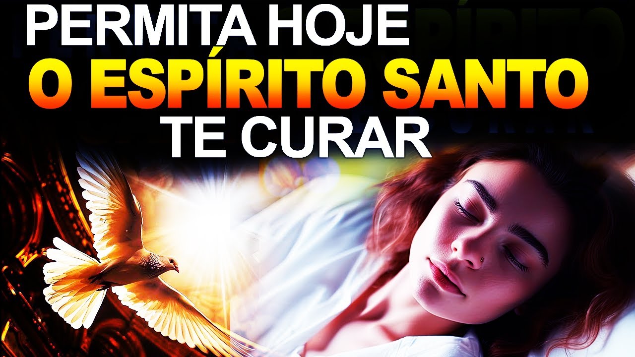 FORTÍSSIMA ORAÇÃO, O Espírito Santo Cura O Corpo E A Mente, SAÚDE E PROTEÇÃO COM O ESPÍRITO SANTO