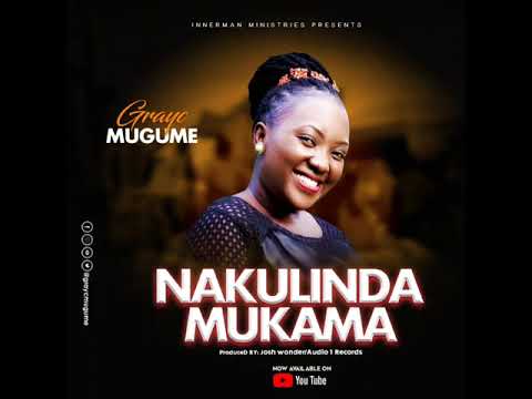 Nakulinda Mukama by Grayc Mugume