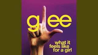 What It Feels Like For A Girl (Glee Cast Version)