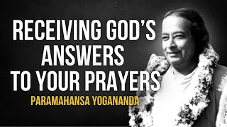 Paramahansa Yogananda: How to Pray | Receiving God’s Answers to Your Prayers