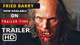 FRIED BARRY Official Trailer 2020 | GARY GREEN Movie | Trailer Time video