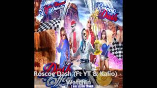 Roscoe Dash (Ft YT &amp; Kalio) - Watchin (Dash Effect)