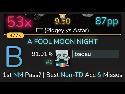 [9.50⭐] badeu | The Koxx - A FOOL MOON NIGHT [ET (Piggey vs Astar)] 91.91% {#1 💖 53❌} - osu!